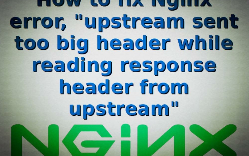 Ошибка Nginx Upstream sent too big header